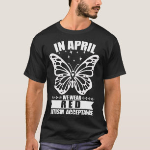 In April We Wear Red Instead Autism People Accepta T-Shirt