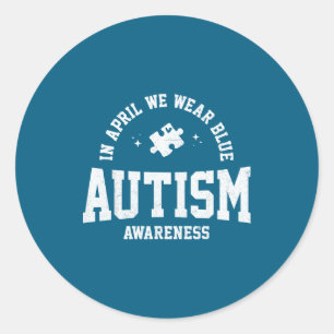 In april wear blue autism awareness autism puzzle classic round sticker