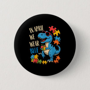 In april wear blue autism awareness dino t-rex 6 cm round badge