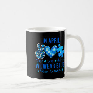 in April Wear Blue Autism Awareness Men Women Kids Coffee Mug