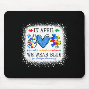 in April Wear Blue Autism Awareness Men Women Kids Mouse Pad