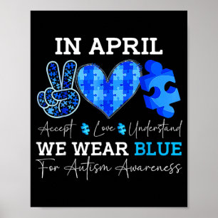 In April Wear Blue Autism Awareness Men Women Kids Poster