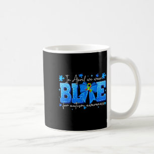 in April Wear Blue for Autism Awareness Women Coffee Mug