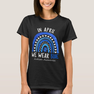 in April Wear Blue Rainbow Autism Awareness Month T-Shirt