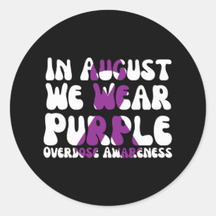 In August We Wear Purple For Overdose Awareness Ri Classic Round Sticker
