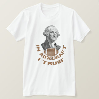 IN AUTODRAFT I TRUST funny fantasy football league T-Shirt