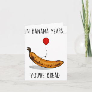 In Banana Years You're Bread Funny Banana Lover Sa Card