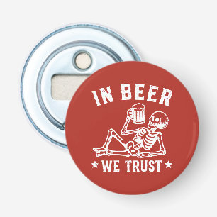 In beer we trust chilling skeleton Beer Pong Bottle Opener