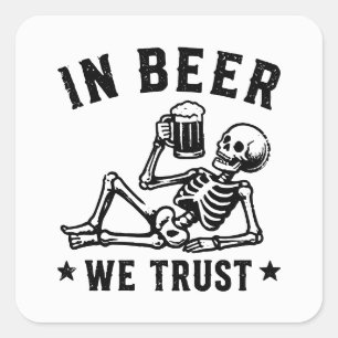 In beer we trust chilling skeleton Beer Pong Square Sticker