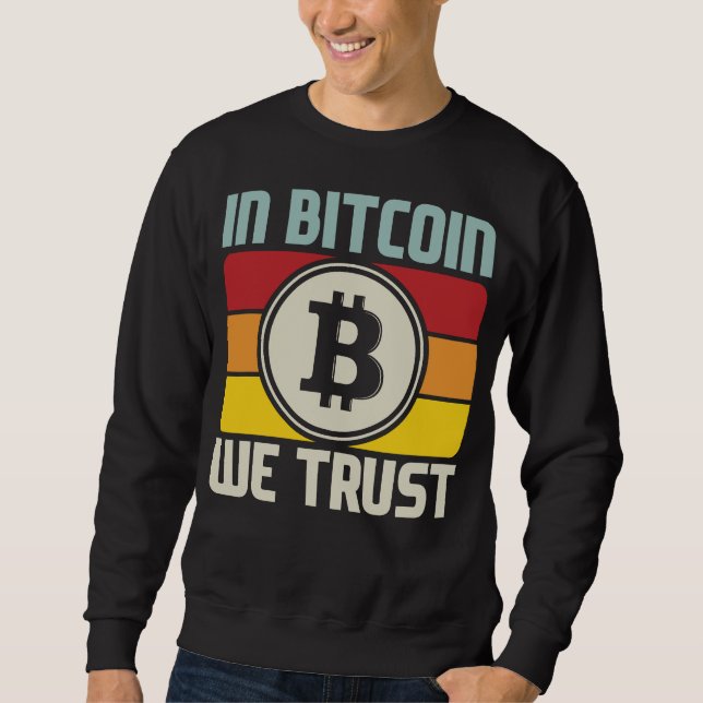 In Bitcoin We Trust Sweatshirt (Front)