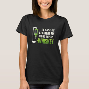 In Case Of Accident My Blood Type Is Whiskey T-Shirt