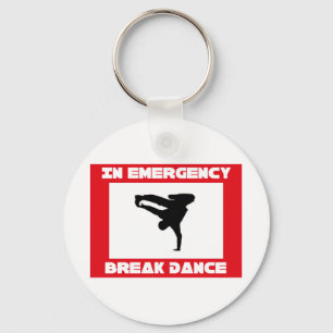 In case of emerency Break dance Key Ring