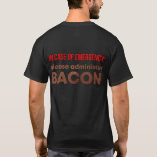 In Case Of Emergency Administer Bacon T-Shirt