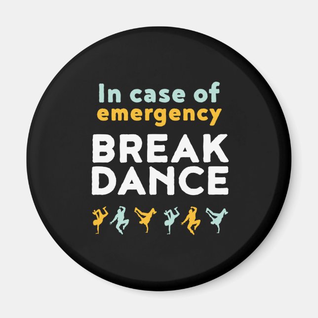 In Case of Emergency Break Dance Funny Dancing Pun Magnet (Front)