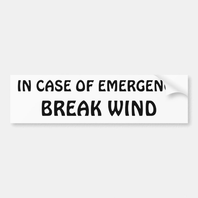 In Case of Emergency - Break Wind Bumper Sticker (Front)