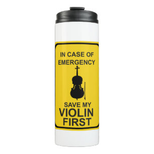 In case of Emergency Save My Violin First Thermal Tumbler