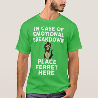 In Case Of Emotional Breakdown Place Ferret Here  T-Shirt