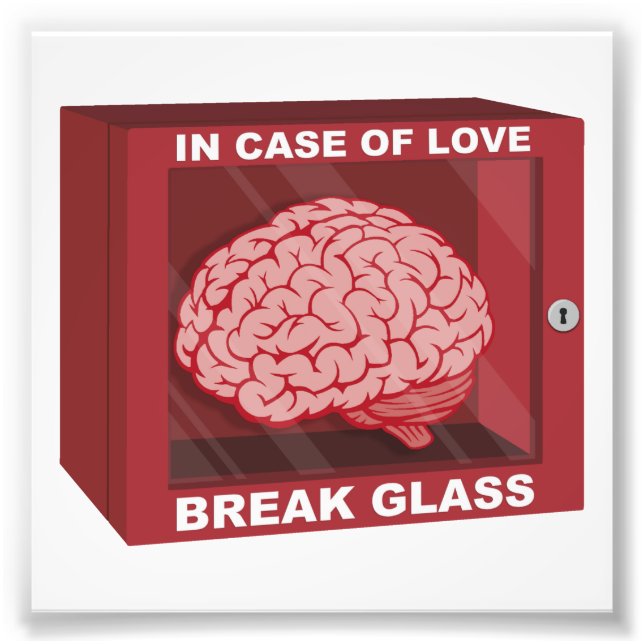 In Case Of Love, Break Glass and Use Brain Photo Print (Front)