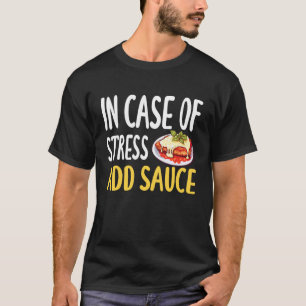 in Case of Stress Add Sauce Chicken Parm Lover T-Shirt