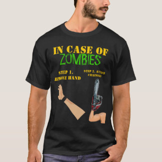 IN CASE OF ZOMBIES- REMOVE HAND, ATTACH CHAINSAW T-Shirt