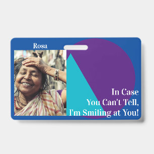 In Case You Can't Tell, I'm Smiling at You! Colour ID Badge