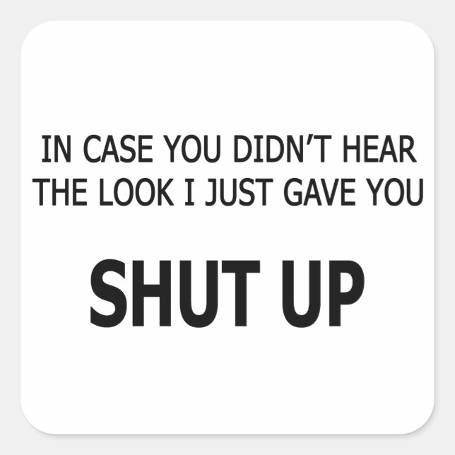 In Case You Didn't Hear Square Sticker (Front)