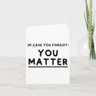 In Case You Forgot You Mental Health Awareness _1 Card