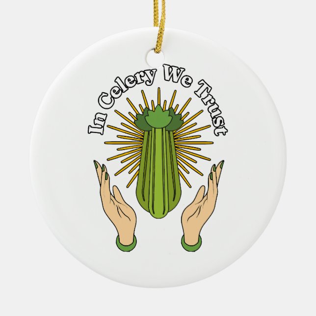 In Celery We Trust - Celery Juice Lover Funny Cele Ceramic Ornament (Front)