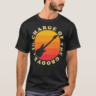In Charge Of The Groove Bass Guitar T-Shirt