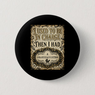 In Charge Until My Granddaughter 6 Cm Round Badge