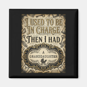 In Charge Until My Granddaughter Magnet