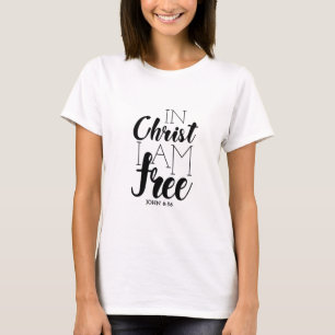 In Christ I’m Free Scripture Promises Freedom T-Shirt