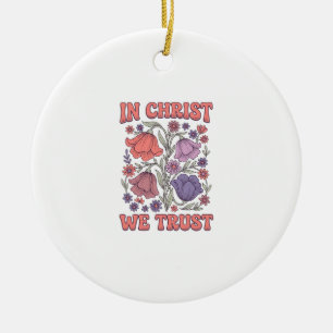 In Christ We Trust Floral Christian Vector Design_ Ceramic Ornament