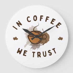 In Coffee we trust funny Large Clock