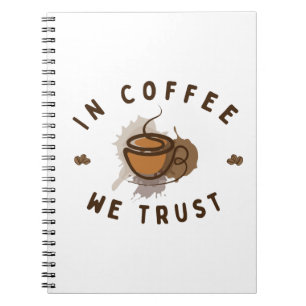 In Coffee we trust funny Notebook