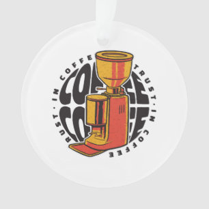 In Coffee we trust  Ornament