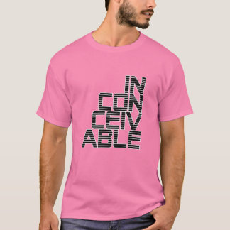 in con ceiv able T-Shirt