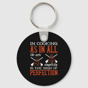 In Cooking Simplicity Is The Sign Of Perfection Key Ring