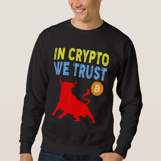 In Crypto We Trust Bitcoin Trading & Mining Asset  Sweatshirt (Front)