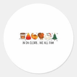 In Da Clerb We All Fam Funny Christmas Thanksgivin Classic Round Sticker