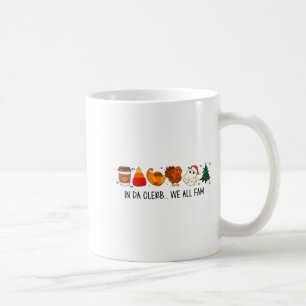 In Da Clerb We All Fam Funny Christmas Thanksgivin Coffee Mug