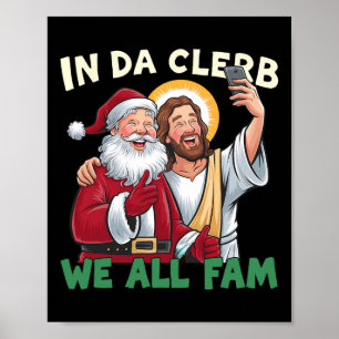 In Da Clerb We All Fam Funny Santa-jesus Christmas Poster