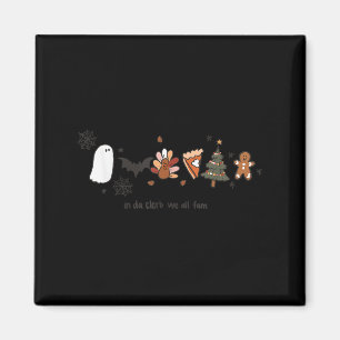 In Da Clerb We All Fam Halloween Thanksgiving Chri Magnet
