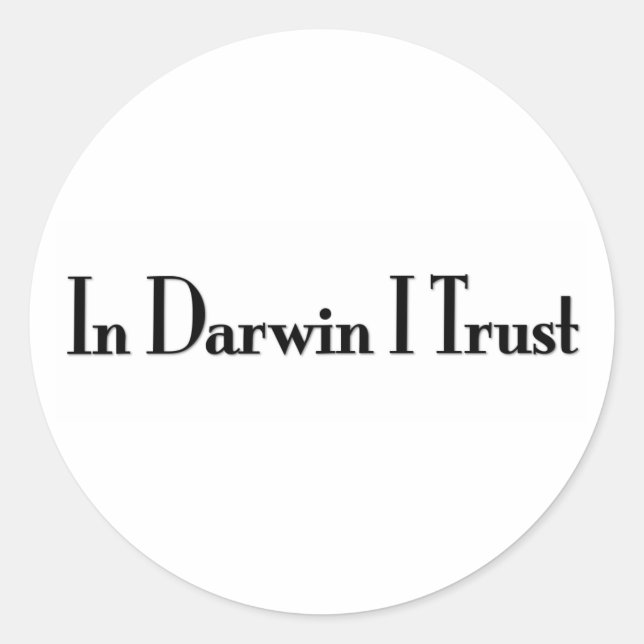 In Darwin I Trust Classic Round Sticker (Front)