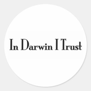 In Darwin I Trust Classic Round Sticker
