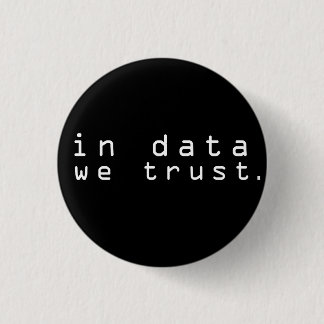In data we trust 3 cm round badge