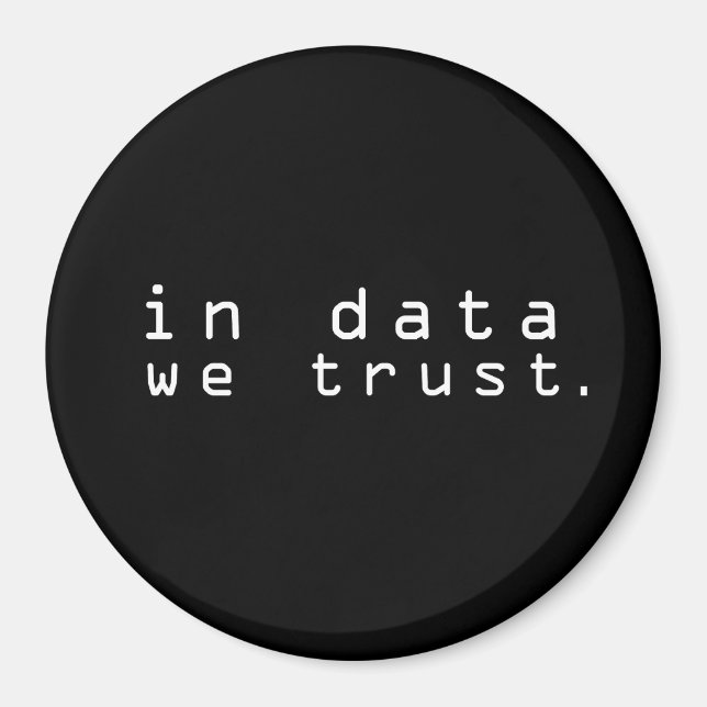 In data we trust magnet (Front)