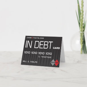 In Debt Funny Credit Card Design Greeting Card