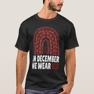 In December We Wear Red HIV Awareness Month World  T-Shirt