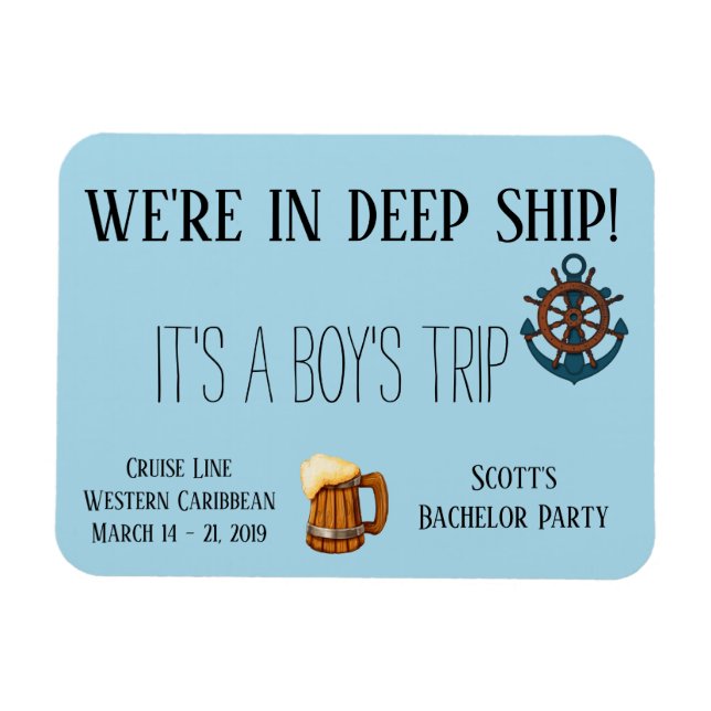 In Deep Ship It's a Boy's trip Bachelor Cruise Magnet (Horizontal)
